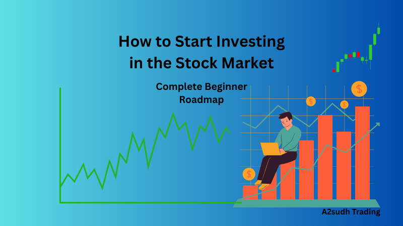 How to Start Investing in the Stock Market: Complete Beginner Roadmap